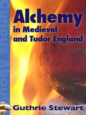cover image of Alchemy in Medieval and Tudor England